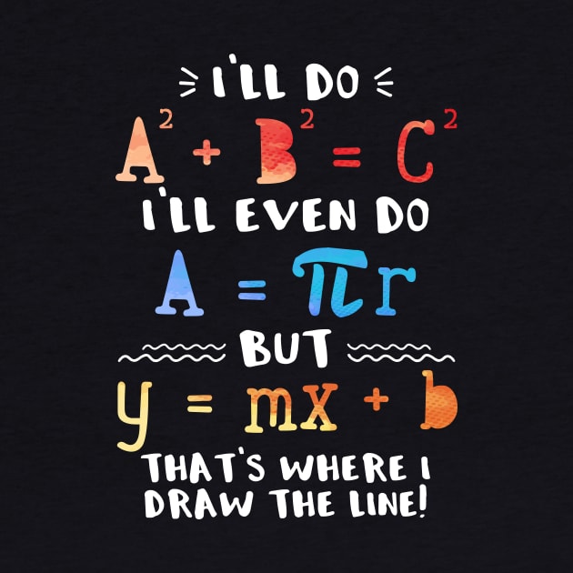 I'll Do A2 + B2 = C2 That's Where I Draw The Line Funny Math by Zone32